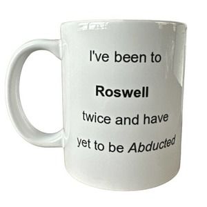Alien Mug I’ve been to Roswell twice and have yet to be abducted Gift Idea 11 oz